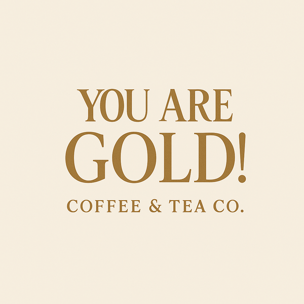 You Are Gold Coffee & Tea Co.